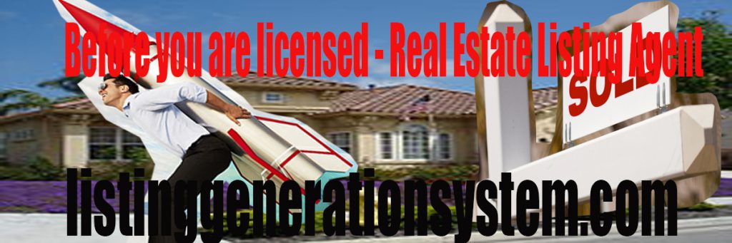 Before you are licensed Real Estate Listing Agent